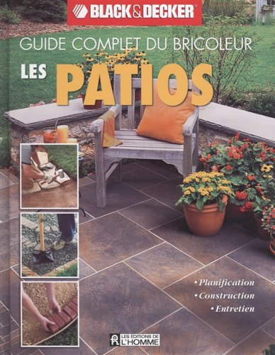 Livre Guide complet du bricoleur Black&Decker : Les patios (Black&Decker) (Livre d'occasion) -...