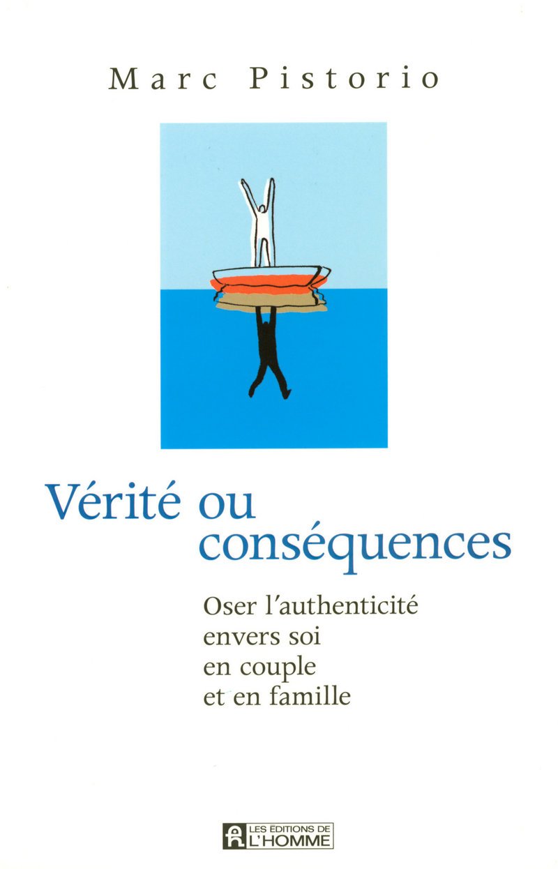 Livre Vérité ou conséquences : oser l'authenticité envers soi en couple et en famille (Marc...