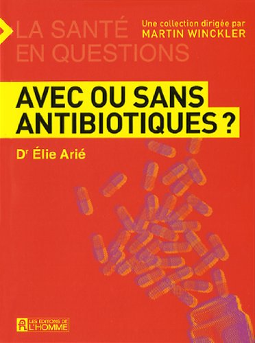 Livre Avec ou sans antibiotiques ? - Dr Élie Arié (Livre d'occasion) - ISBN 2761925157