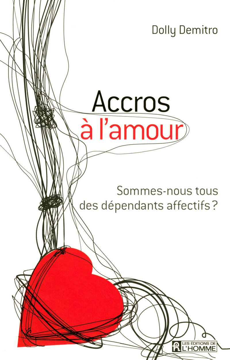 Livre Accros à l'amour: Sommes-nous tous des dépendants affectifs? - Dolly Demitro (Livre neuf) -...