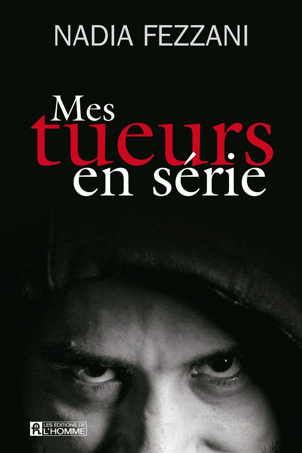 Livre Mes tueurs en série (Nadia Fezzani) (Livre neuf) - ISBN 2761927532