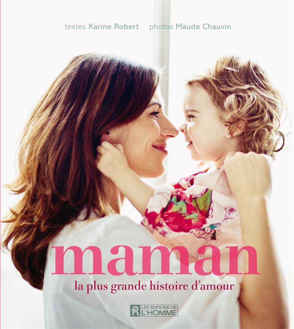 Livre Maman : la plus grande histoire d'amour - Karine Robert (Livre neuf) - ISBN 2761930584