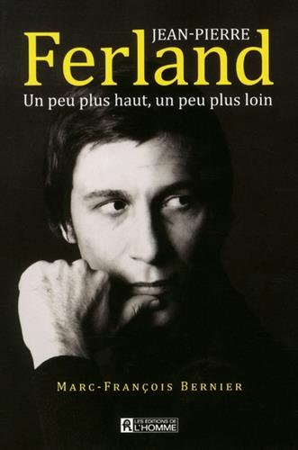 Livre Jean-Pierre Ferland : Un peu plus haut, un peu plus loin (Marc-François Bernier) (Livre...