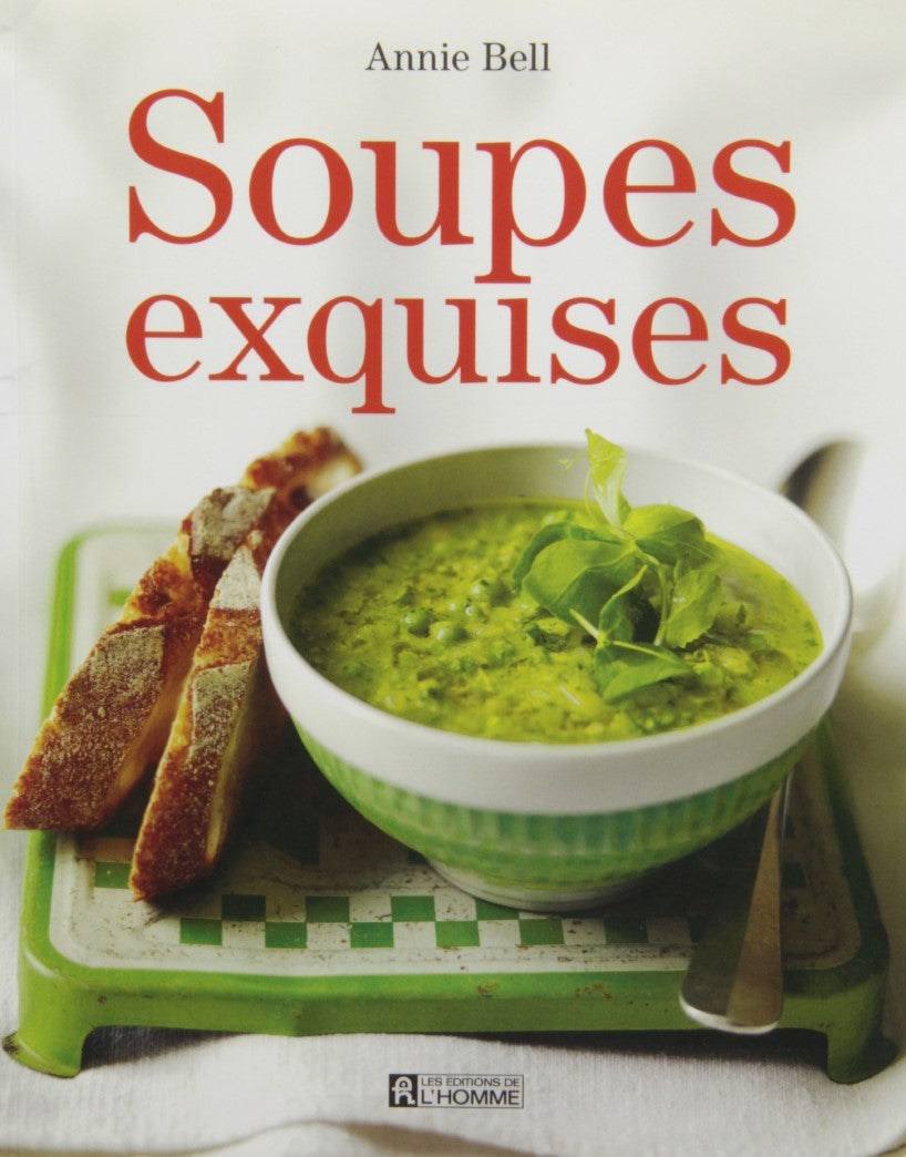 Livre Soupes exquises - Annie Bell (Livre d'occasion) - ISBN 2761931335