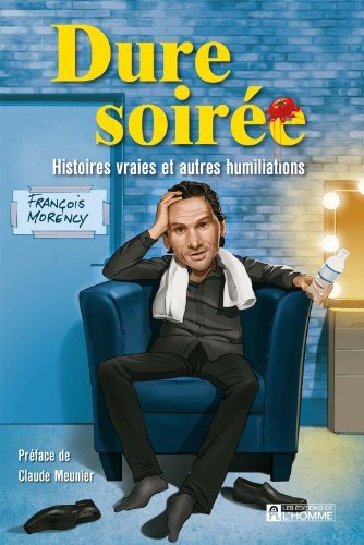 Livre Dure soirée : histoires vraies et autres humiliations - François Morency (Livre d'occasion)...