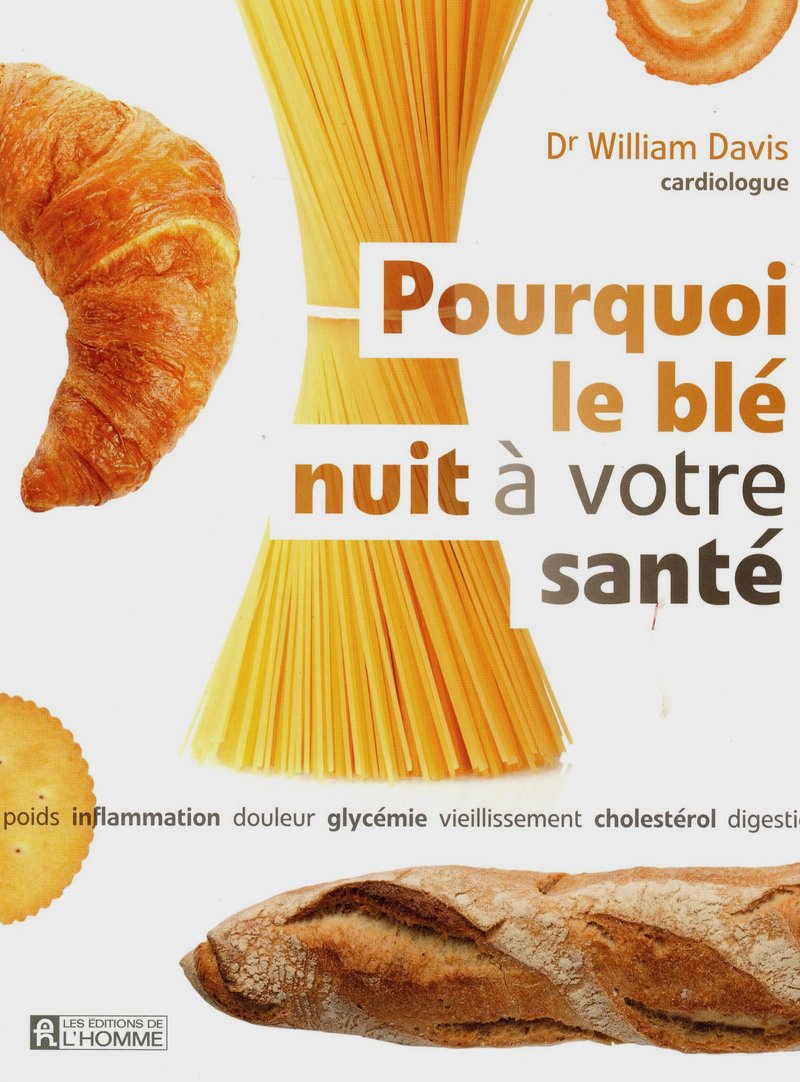 Livre Pourquoi le blé nuit à votre santé - Dr William Davis, cardiologue (Livre d'occasion) - ISB...
