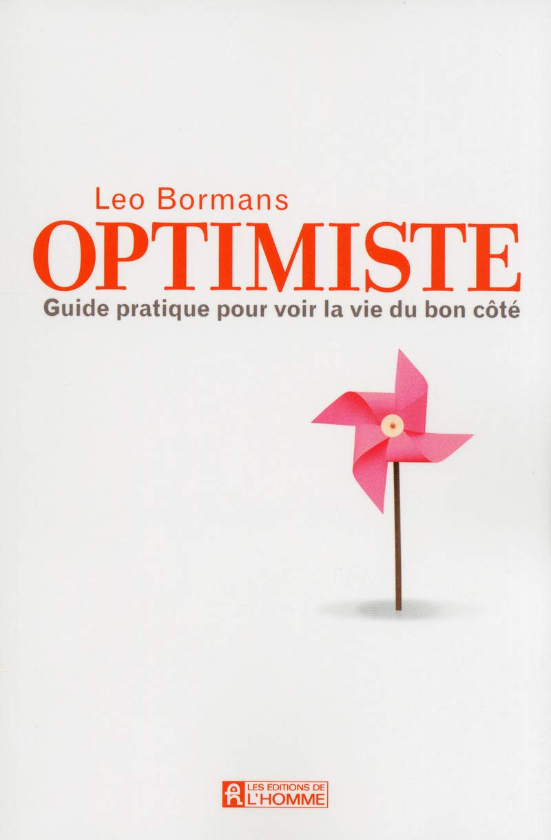 Livre Optimiste : Guide pratique pour voir la vie du bon côté (Leo Bormans) (Livre neuf) - ISBN...