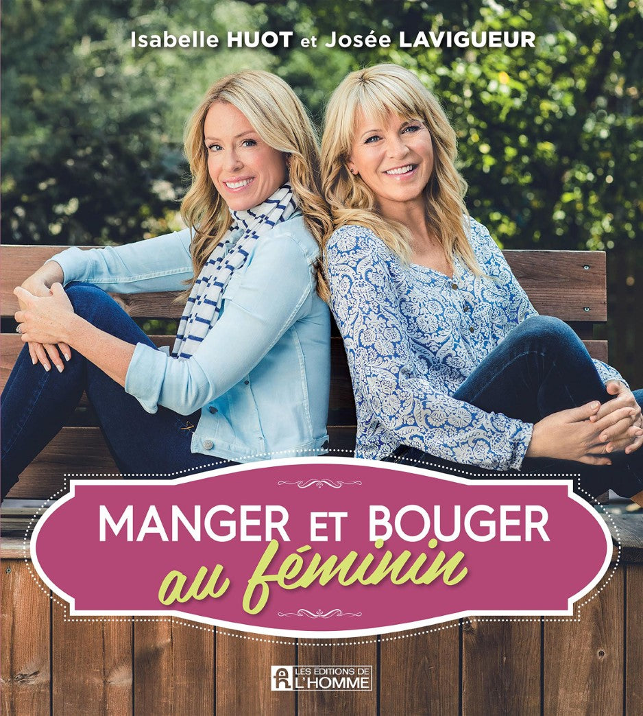 Livre Manger et bouger au féminin (Isabelle Huot, Josée Lavigueur) (Livre neuf) - ISBN 2761943953