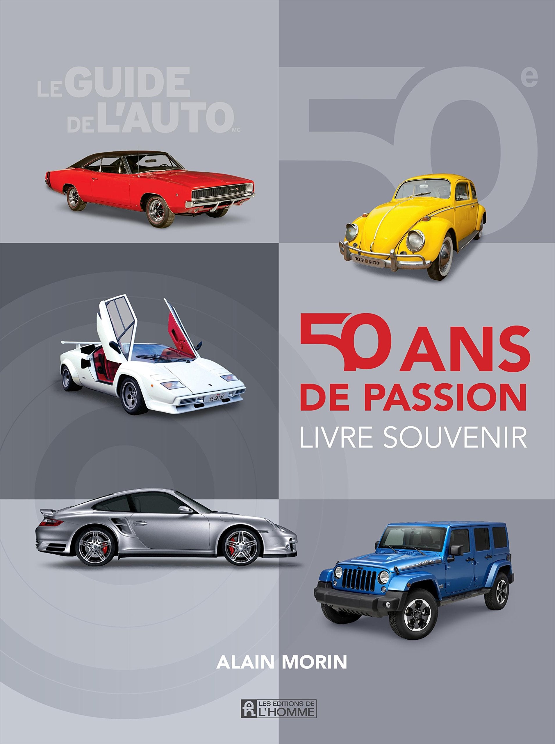 Livre 50 ans de passion : Guide de l'auto 2016 et livre souvenir - Alain Morin (Livre neuf) - ISB...