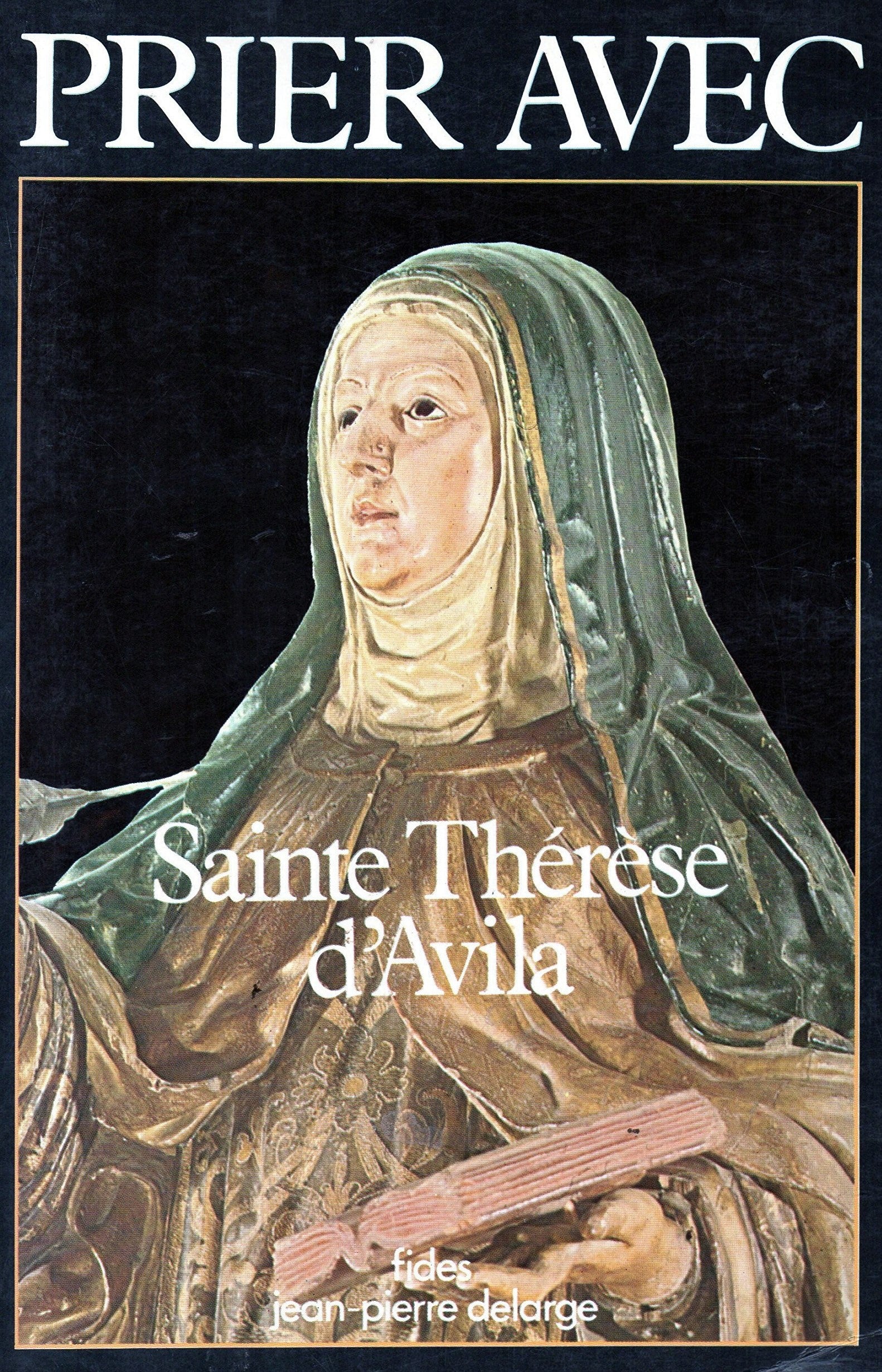 Livre Prier avec Sainte Thérèse d'Avila - Jean-Pierre Delarge (Livre d'occasion) - ISBN 276211070X