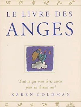 Livre Le livre des anges : Tout ce que vous devez savoir pour en devenir un! - Karen Goldman (Liv...
