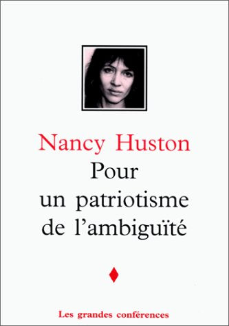 Les grande conférences : Pour un patriotisme de l'ambiguïté - Nancy Huston