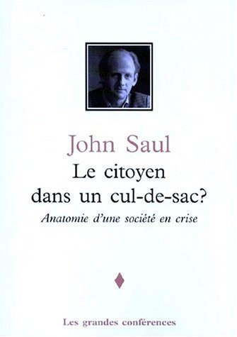 Livre Le citoyen dans un cul-de-sac? : Anatomie d'une société en crise (John Saul) (Livre...
