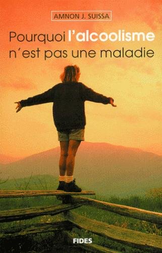 Livre Pourquoi l'alcoolisme n'est pas une maladie - Amnon J. Suissa (Livre d'occasion) - ISBN 276...