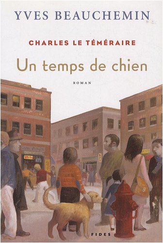 Livre ISBN 2762127211 Charles le téméraire # 1 : Un temps de chien (Yves Beauchemin)