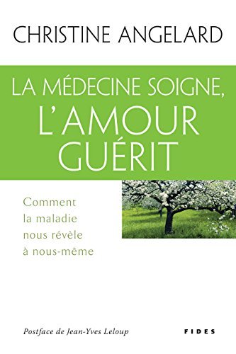 Livre La médecine soigne, l'amour guérit : comment la maladie nous révèle à nous-même (Christine...