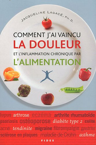 Livre Comment j'ai vaincu la douleur et l'inflammation chronique par l'alimentation (Jacqueline...