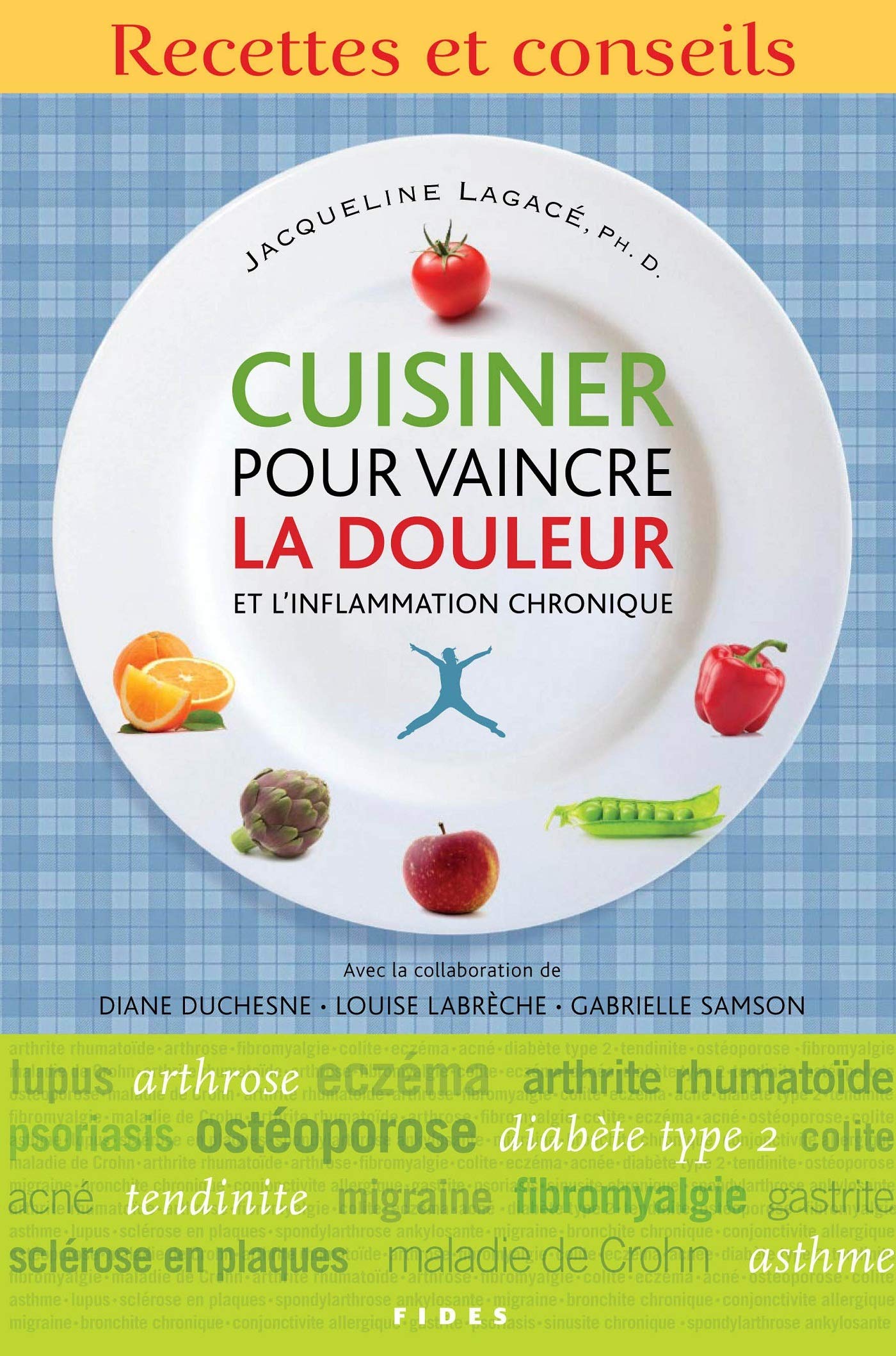 Livre Cuisiner pour vaincre la douleur et l'inflammation chronique (Jacqueline Lagacé, Ph. D.)...