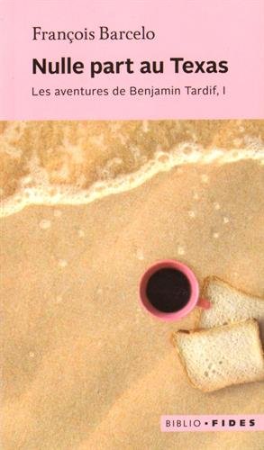 Livre Les aventures de Berjamin Tardif # 1 : Nulle part au Texas (François Barcelo) (Livre neuf)...