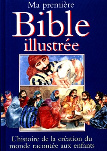 Livre Ma Première Bible illustrée: Histoires de l'Ancien et du Nouveau Testaments (Livre d'occasi...