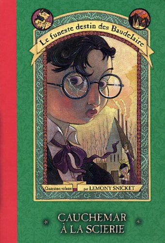 Livre Le funeste destin des Baudelaire # 4 : Cauchemar à la scierie (Lemony Snicket) (Livre...