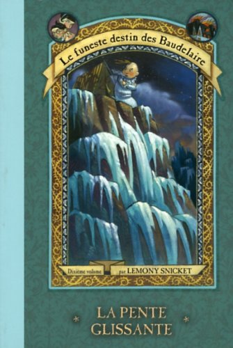 Le funeste destin des Baudelaire # 10 : La pente glissante - Lemony Snicket