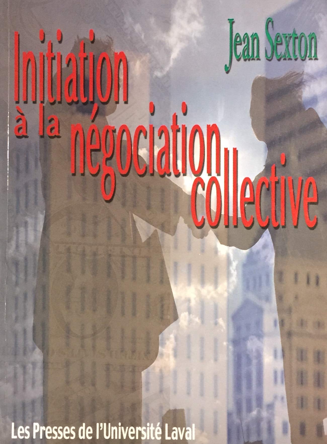 Livre Initiation à la négociation collective - Jean Sexton (Livre d'occasion) - ISBN 2763778402