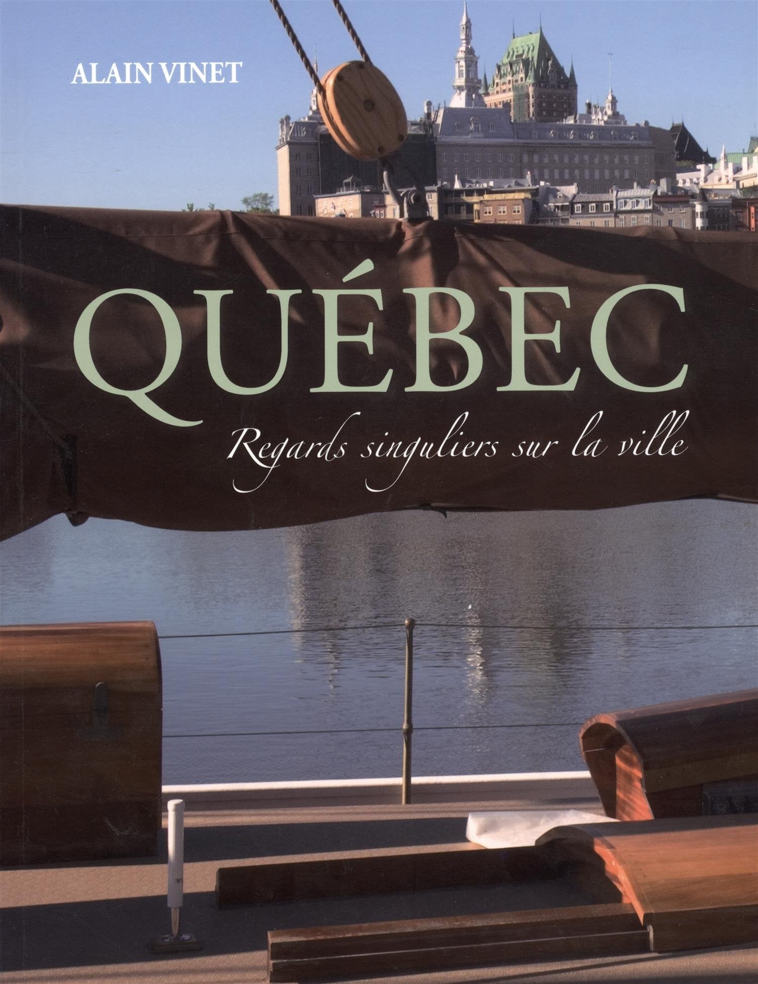 Livre Québec : Regards singuliers sur la ville - Alain Vinet (Livre d'occasion) - ISBN 2763784429