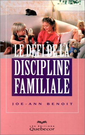 Livre Le défi de la discipline familiale - Joe-Ann Benoit (Livre d'occasion) - ISBN 2764000294