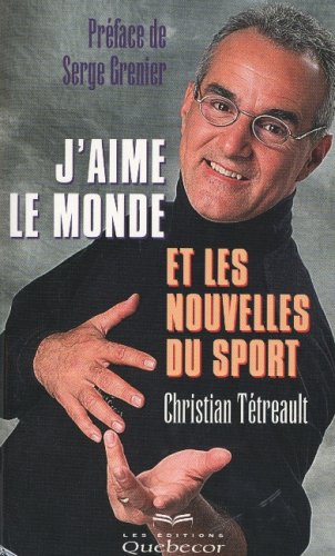 Livre J'aime le monde et les nouvelles du sport - Christian Tétreault (Livre d'occasion) - ISBN 2...