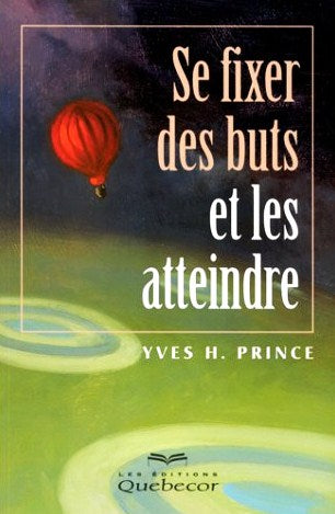 Livre Se fixer des buts et les atteindre - Yves H. Prince (Livre d'occasion) - ISBN 2764004095