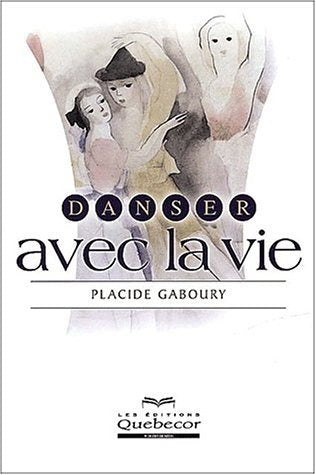 Danser avec la vie - Placide Gaboury