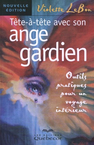 Livre Tête-à-tête avec son ange gardien : outils pratiques pour un voyage intérieur - Violette Le...
