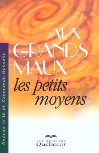 Livre Aux grands mots les petits moyens - Andrée Jetté (Livre neuf) - ISBN 2764005490