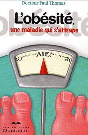 Livre L'obésité : Une maladie qui s'attrape - Dr Paul Thomas (Livre d'occasion) - ISBN 2764005571