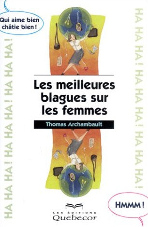 Livre Les meilleures blagues sur les femmes - Thomas Archambault (Livre d'occasion) - ISBN 276400...