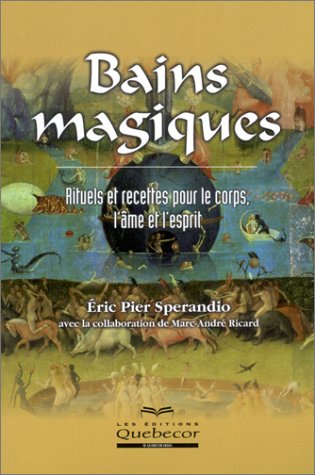 Livre Bains magiques : Rituels et recettes pour le corps, l'âme et l'esprit - Éric Pier Sperandio...