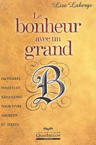 Livre Le bonheur avec un grand B - Lise Laberge (Livre d'occasion) - ISBN 2764006055