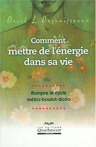 Livre Comment mettre de l'énergie dans sa vie - David L. Desruisseaux (Livre neuf) - ISBN 2764006969