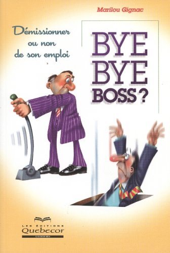 Livre Bye-Bye boss? : Démissionner ou non de son emploi (Marilou Gignac) (Livre neuf) - ISBN...