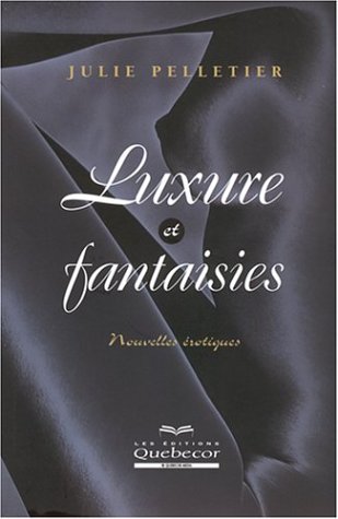 Livre Luxure et fantaisies - Julie Pelletier (Livre d'occasion) - ISBN 2764007442