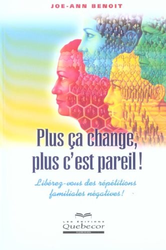 Livre Plus ça change, plus c'est pareil: Libérez-vous des répétitions familiales négatives! - Joe...