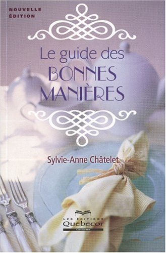 Livre Le guide des bonnes manières - Sylvie-Anne Châtelet (Livre d'occasion) - ISBN 2764008414