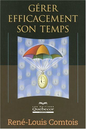 Livre Gérer efficacement son temps - René-Louis Comtois (Livre neuf) - ISBN 2764009909