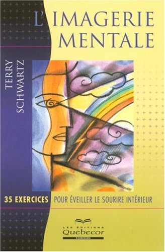 Livre L'imagerie mentale : 35 exercices pour éveiller le sourir intérieur - Terry Schwartz (Livre...