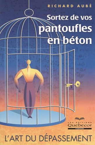 Livre Sortez de vos pantoufles en béton : l'art du dépassement (Richard Aubé) (Livre d'occasion)...