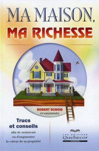 Livre Ma maison, ma richesse - Robert Dubois (Livre d'occasion) - ISBN 2764012101