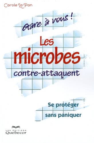 Livre Gare à vous! Les microbes contre-attaquent: Se protéger sans paniquer - Carole La Pan (Livr...
