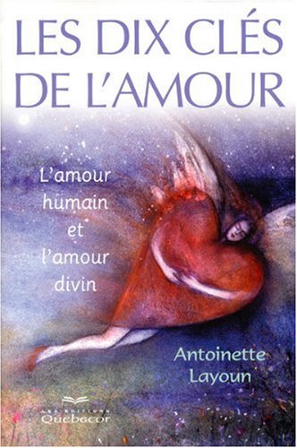 Livre Les dix clés de l'amour : l'amour humain et l'amour divin - Antoinette Layoun (Livre d'occa...