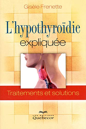 Livre L'hypothyroïdie expliquée : Traitements et solutions - Gisèle Frenette (Livre d'occasion) -...